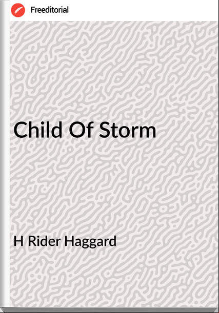 H Rider Haggard Child Of Storm