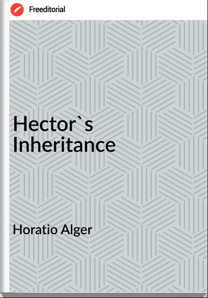 Horatio Alger - Hector's Inheritance