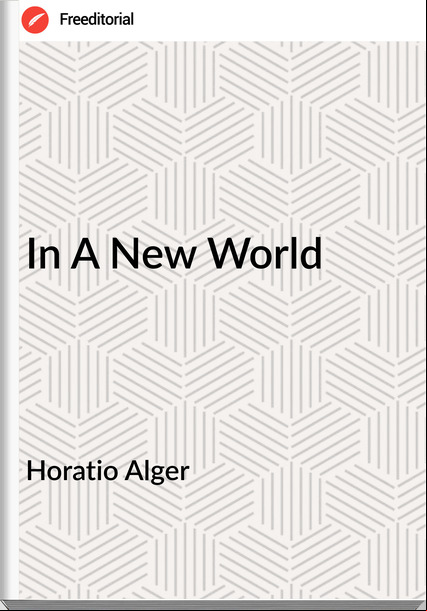 Horatio Alger - In A New World