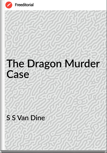 S S Van Dine The Dragon Murder Case