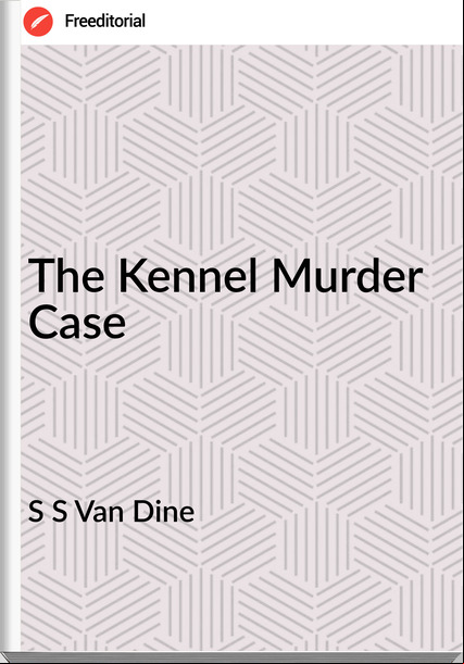 S S Van Dine The Kennel Murder Case