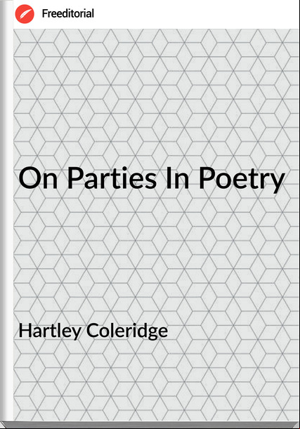 Hartley Coleridge - On Parties In Poetry