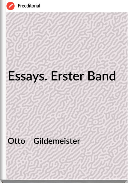 Otto    Gildemeister - Essays. Erster Band