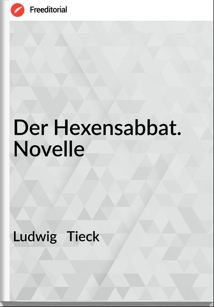 Ludwig Tieck Der Hexensabbat. Novelle