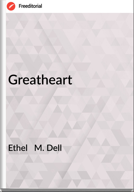 Ethel M. Dell Greatheart