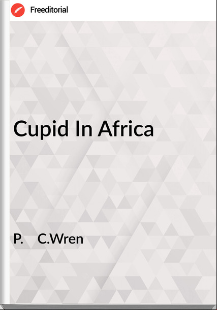 P. C.Wren Cupid In Africa