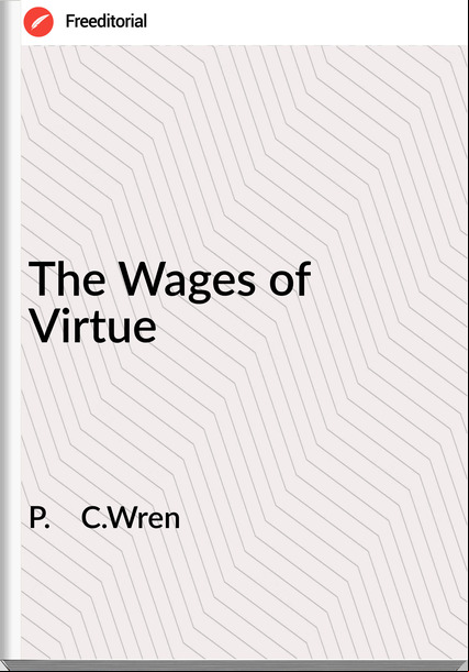 P. C.Wren The Wages of Virtue