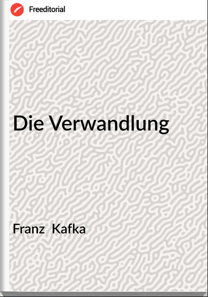 Franz  Kafka - Die Verwandlung