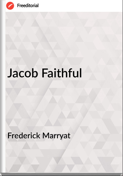 Frederick Marryat - Jacob Faithful