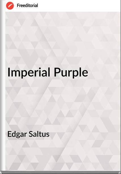 Edgar Saltus - Imperial Purple