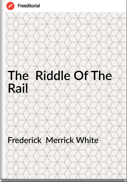 Frederick Merrick White The Riddle Of The Rail