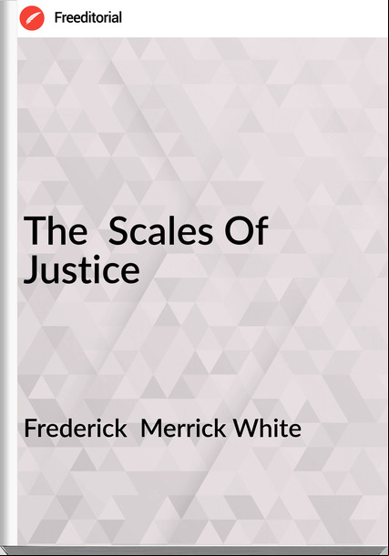 Frederick Merrick White The Scales Of Justice