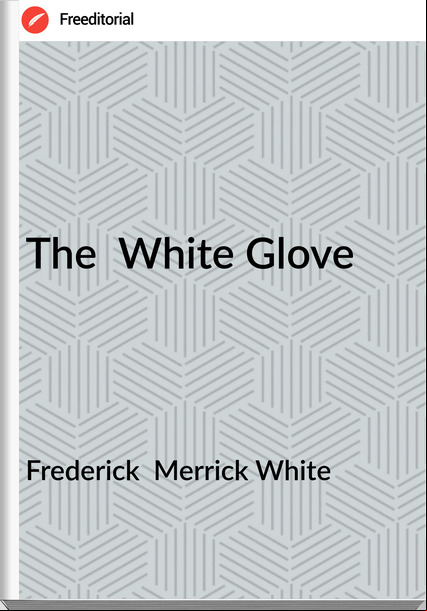 Frederick Merrick White The White Glove