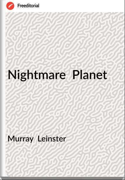 Murray  Leinster - Nightmare  Planet