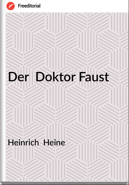 Heinrich  Heine - Der  Doktor Faust