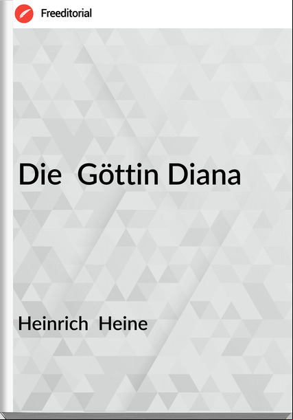 Heinrich Heine Die Göttin Diana