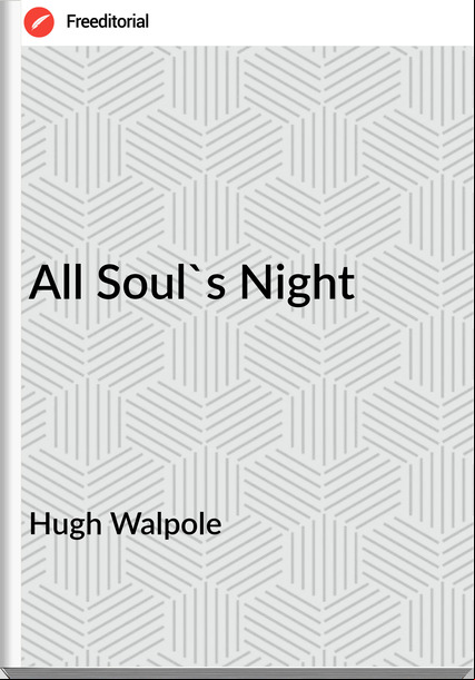 Hugh Walpole  All Soul's Night