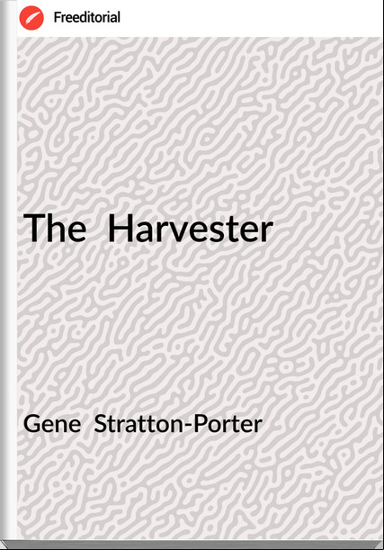Gene Stratton-Porter The Harvester