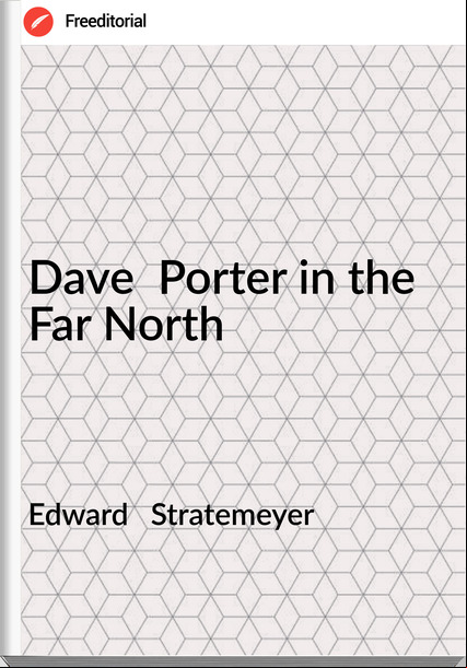 Edward   Stratemeyer - Dave  Porter in the Far North