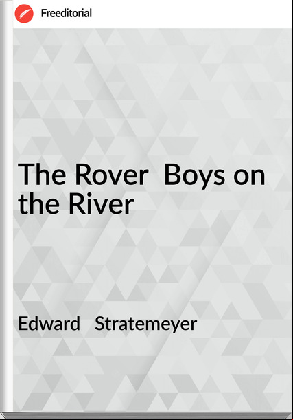 Edward Stratemeyer The Rover Boys on the River