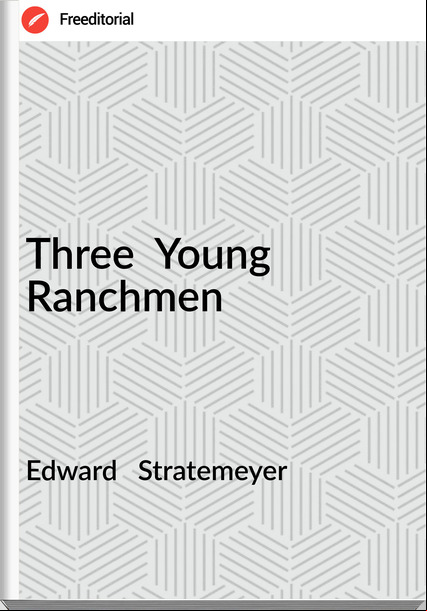 Edward Stratemeyer Three Young Ranchmen