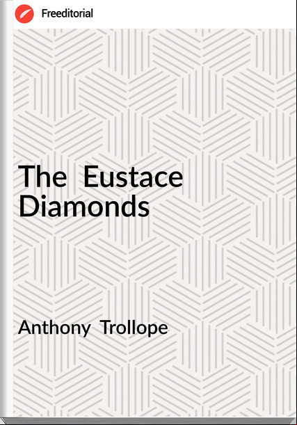 Anthony Trollope The Eustace Diamonds