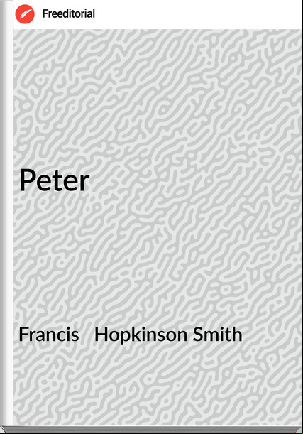 Francis   Hopkinson Smith - Peter