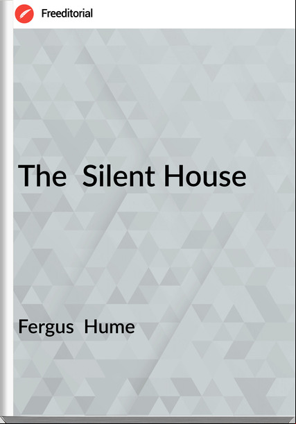Fergus Hume The Silent House