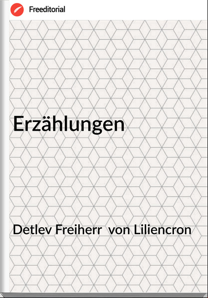 Detlev Freiherr  von Liliencron - Erzählungen