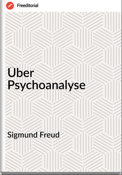Sigmund Freud - Über  Psychoanalyse