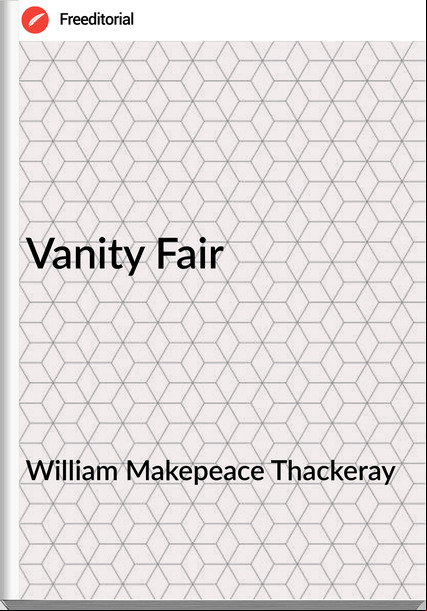 William Makepeace Thackeray - Vanity Fair
