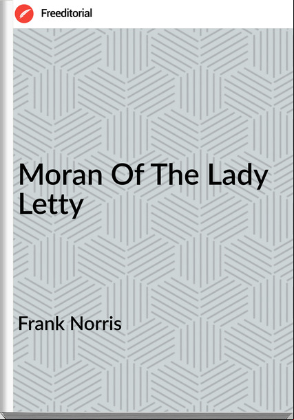 Frank Norris Moran Of The Lady Letty