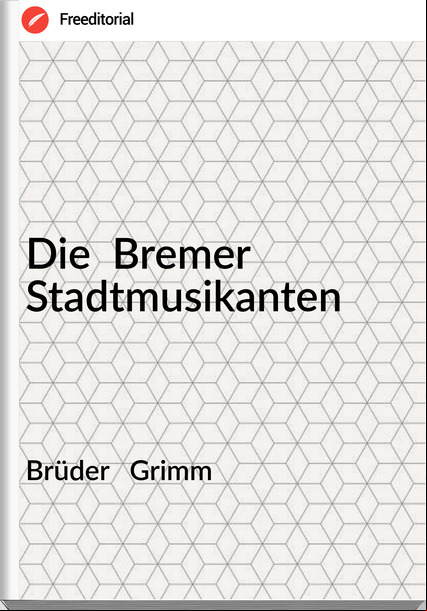 Brüder   Grimm - Die  Bremer Stadtmusikanten