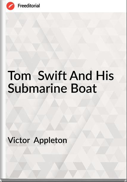 Victor Appleton Tom Swift And His Submarine Boat