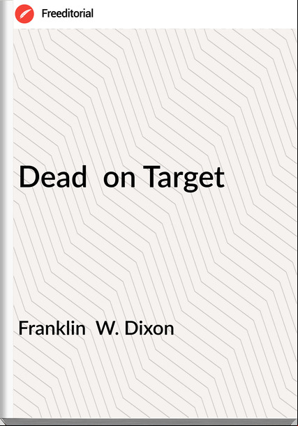 Franklin W. Dixon Dead on Target