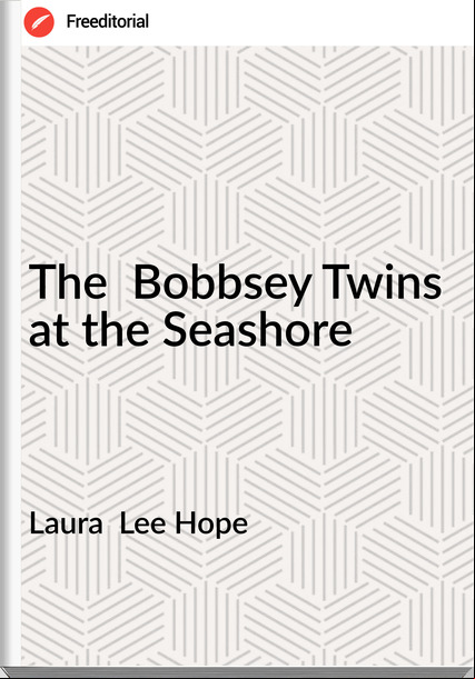 Laura  Lee Hope - The  Bobbsey Twins at the Seashore