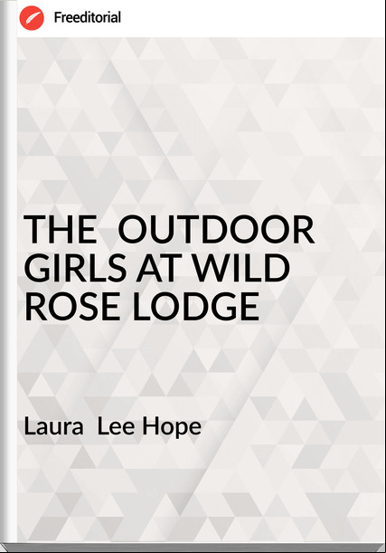 Laura  Lee Hope - THE  OUTDOOR GIRLS AT WILD ROSE LODGE