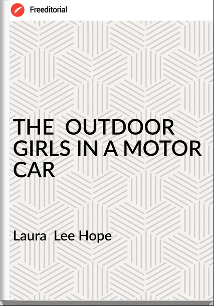 Laura  Lee Hope - THE  OUTDOOR GIRLS IN A MOTOR CAR