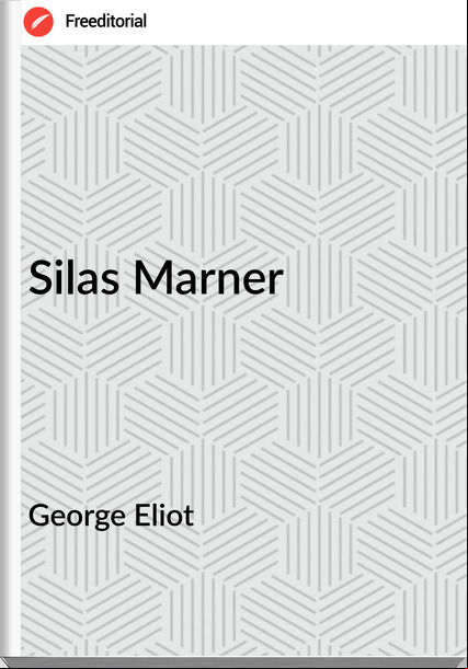 George Eliot - Silas Marner
