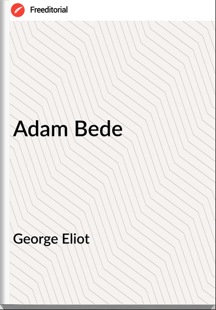 George Eliot - Adam Bede