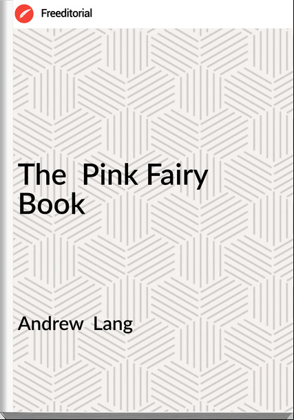 Andrew  Lang - The  Pink Fairy Book