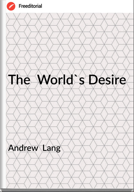 Andrew  Lang - The  World's Desire