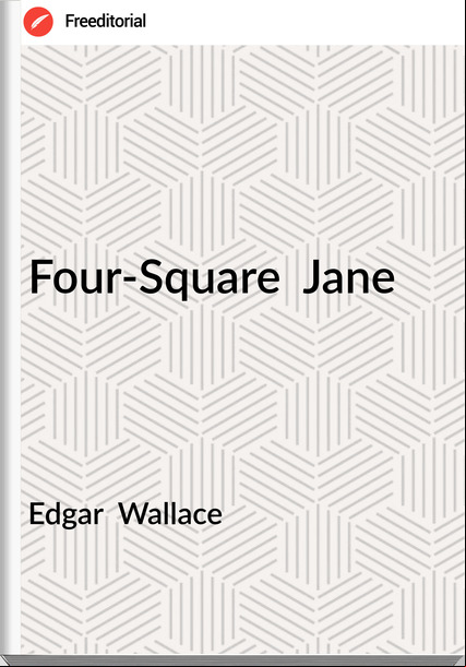 Edgar  Wallace - Four-Square  Jane