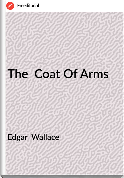 Edgar  Wallace - The  Coat Of Arms