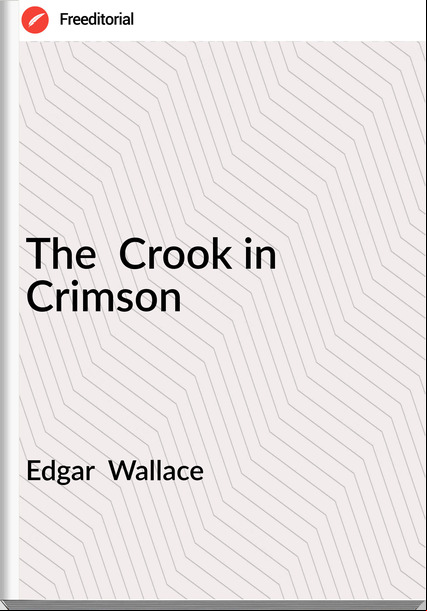 Edgar  Wallace - The  Crook in Crimson