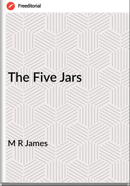 M R James  The Five Jars