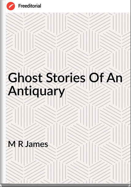 M R James Ghost Stories Of An Antiquary
