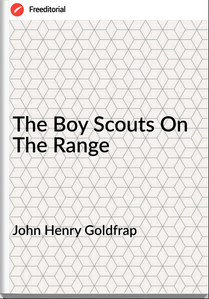 John Henry Goldfrap - The Boy Scouts On The Range
