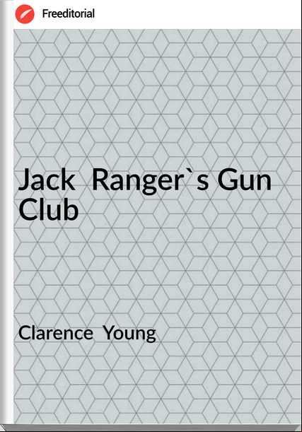 Clarence Young Jack Ranger's Gun Club
