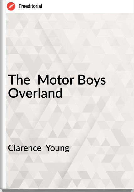 Clarence Young The Motor Boys Overland